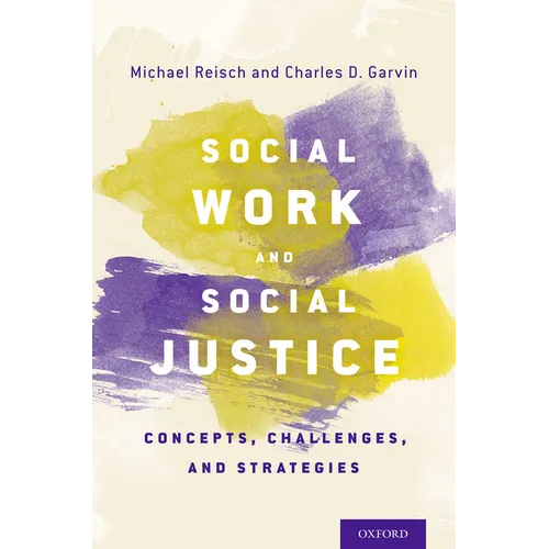 Social Work and Social Justice: Concepts, Challenges, and Strategies