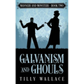 Galvanism and Ghouls
