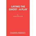 Laying the Ghost - A Play
