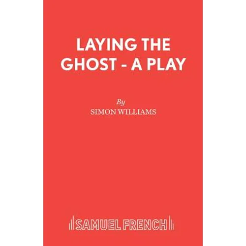 Laying the Ghost - A Play