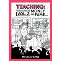 Teaching We Do It For The Money And Fame...Volume 2