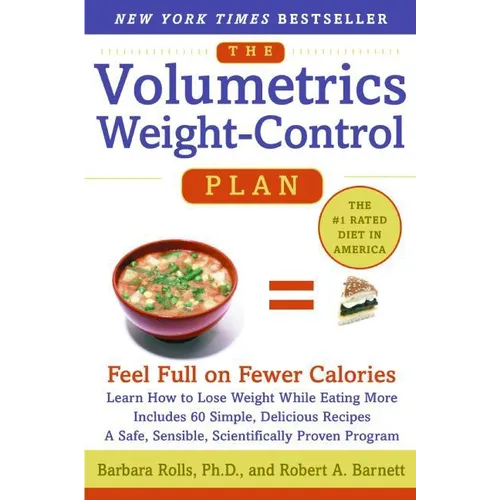 The Volumetrics Weight-Control Plan: Feel Full on Fewer Calories