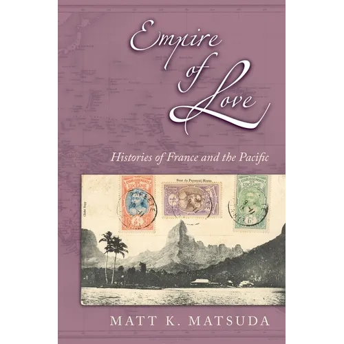 Empire of Love: Histories of France and the Pacific