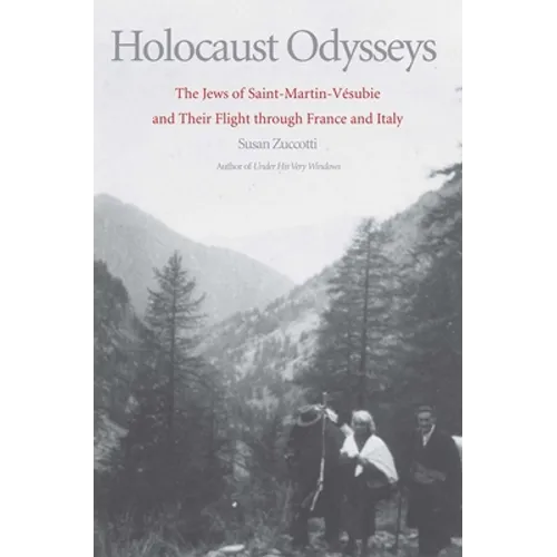 Holocaust Odysseys: The Jews of Saint-Martin-Vésubie and Their Flight Through France and Italy