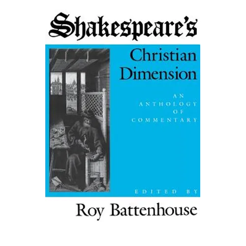 Shakespeare S Christian Dimension: An Anthology of Commentary