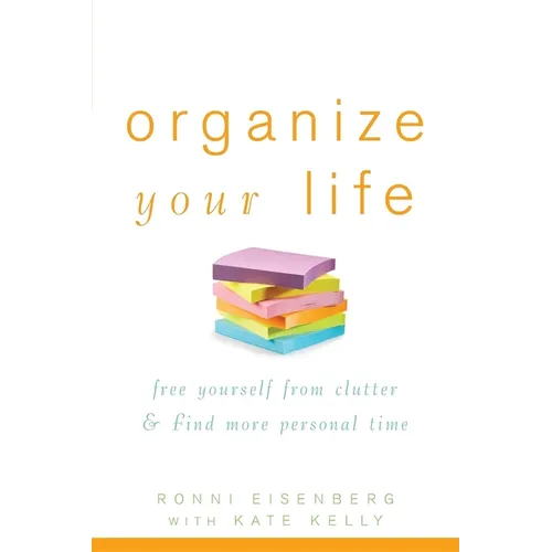 Organize Your Life: Free Yourself from Clutter & Find More Personal Time