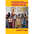 Indians into Mexicans: History and Identity in a Mexican Town