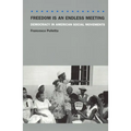 Freedom Is an Endless Meeting: Democracy in American Social Movements