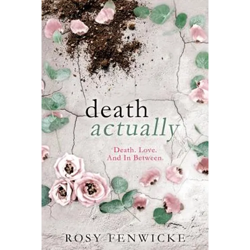 Death Actually: Death. Love. And In Between.