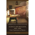 Science and Religion, 1450-1900: From Copernicus to Darwin