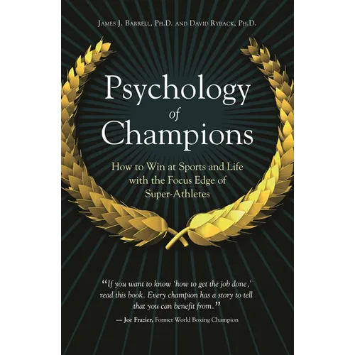 Psychology of Champions: How to Win at Sports and Life with the Focus Edge of Super-Athletes