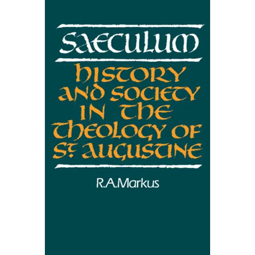 Saeculum: History and Society in the Theology of St Augustine