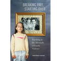 Breaking Free, Starting Over: Parenting in the Aftermath of Family Violence