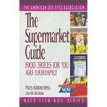 The Supermarket Guide: Food Choices for You and Your Family