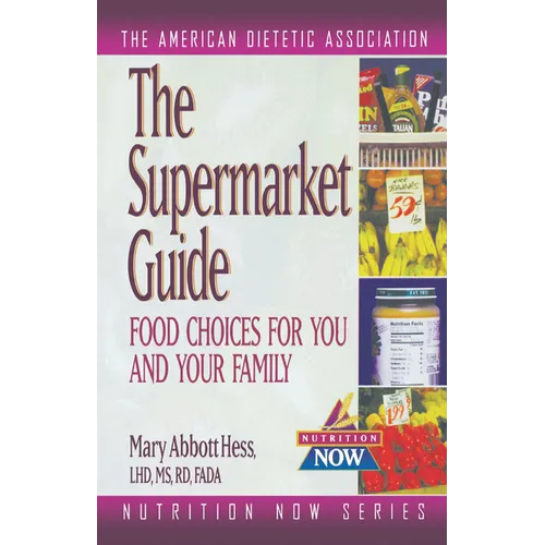 The Supermarket Guide: Food Choices for You and Your Family