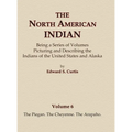 The North American Indian Volume 6 -The Piegan, The Cheyenne, The Arapaho