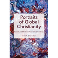 Portraits of Global Christianity: Research and Reflections in Honor of Todd M. Johnson