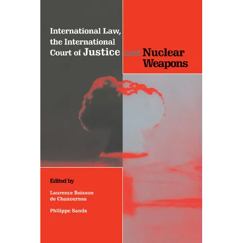 International Law, the International Court of Justice and Nuclear Weapons