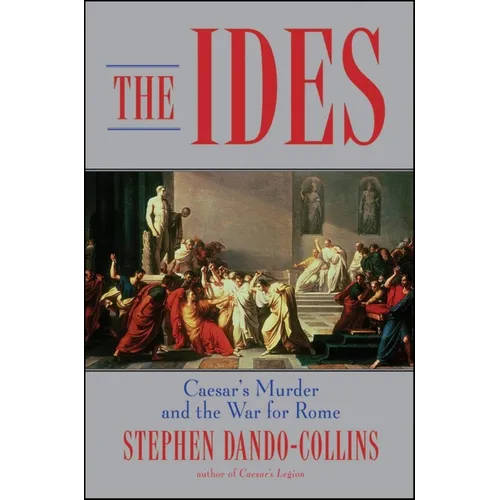 The Ides: Caesar's Murder and the War for Rome