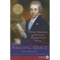 Amazing Grace: William Wilberforce and the Heroic Campaign to End Slavery