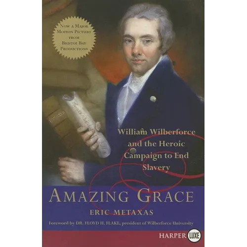 Amazing Grace: William Wilberforce and the Heroic Campaign to End Slavery