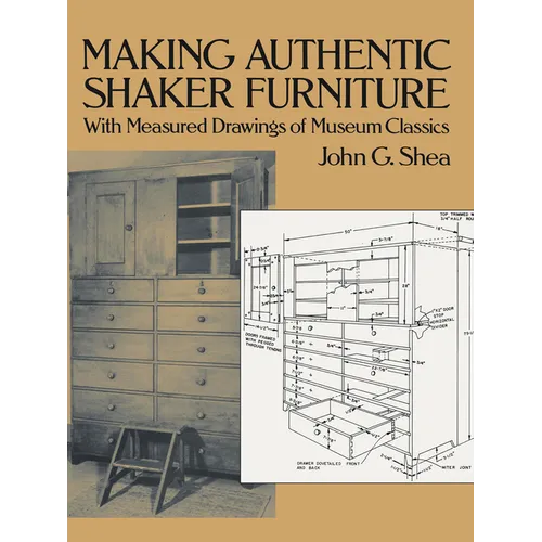 Making Authentic Shaker Furniture: With Measured Drawings of Museum Classics