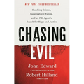 Chasing Evil: Shocking Crimes, Supernatural Forces, and an FBI Agent's Search for Hope and Justice