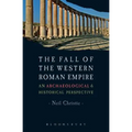 The Fall of the Western Roman Empire: Archaeology, History and the Decline of Rome