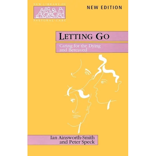 Letting Go - Caring for the Dying and Bereaved