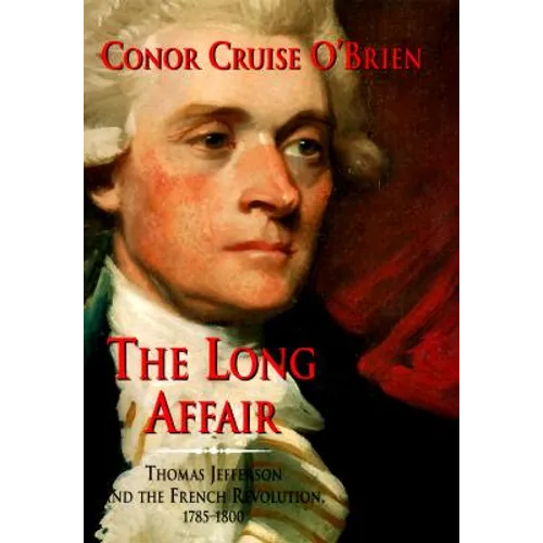 The Long Affair: Thomas Jefferson and the French Revolution, 1785-1800
