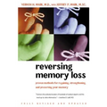 Reversing Memory Loss: Proven Methods for Regaining, Stengthening, and Preserving Your Memory, Featuring the Latest Research and Treaments