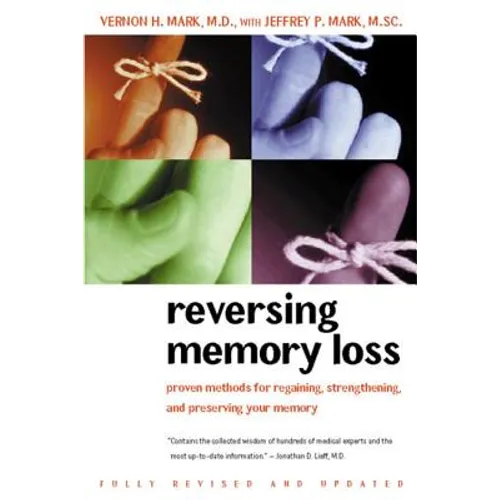 Reversing Memory Loss: Proven Methods for Regaining, Stengthening, and Preserving Your Memory, Featuring the Latest Research and Treaments