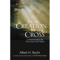 The From Creation to the Cross: Understanding the First Half of the Bible
