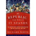 The Republic for Which It Stands: The United States During Reconstruction and the Gilded Age, 1865-1896