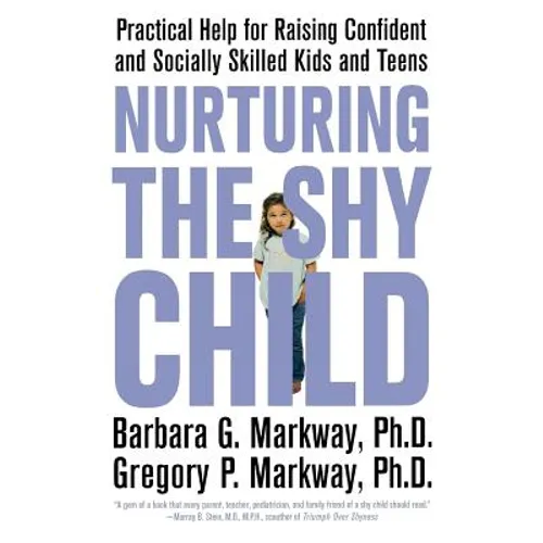 Nurturing the Shy Child: Practical Help for Raising Confident and Socially Skilled Kids and Teens