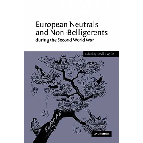 European Neutrals and Non-Belligerents During the Second World War