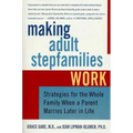 Making Adult Stepfamilies Work: Strategies for the Whole Family When a Parent Marries Later in Life