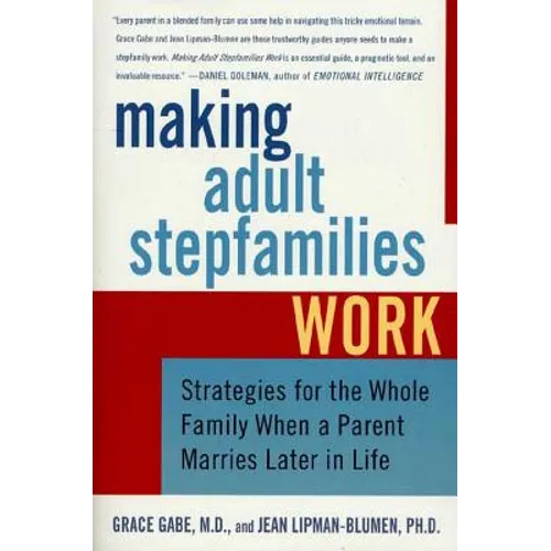 Making Adult Stepfamilies Work: Strategies for the Whole Family When a Parent Marries Later in Life