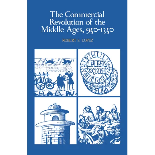The Commercial Revolution of the Middle Ages, 950 1350