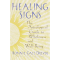 Healing Signs: The Astrological Guide to Wholeness and Well Being