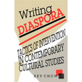 Writing Diaspora: Tactics of Intervention in Contemporary Cultural Studies