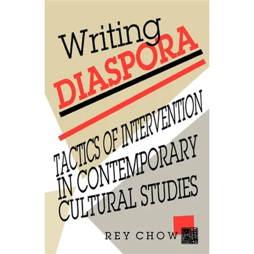 Writing Diaspora: Tactics of Intervention in Contemporary Cultural Studies