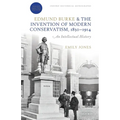 Edmund Burke and the Invention of Modern Conservatism, 1830-1914: An Intellectual History