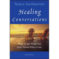 Healing Conversations: What to Say When You Don't Know What to Say