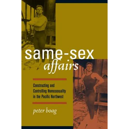 Same-Sex Affairs: Constructing and Controlling Homosexuality in the Pacific Northwest