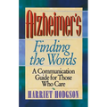 Alzheimers - Finding the Words: A Communication Guide for Those Who Care
