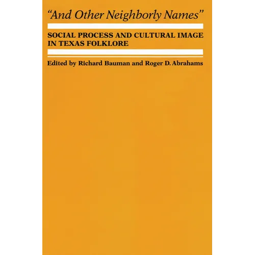 And Other Neighborly Names: Social Process and Cultural Image in Texas Folklore