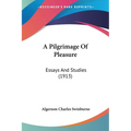 A Pilgrimage Of Pleasure: Essays And Studies (1913)