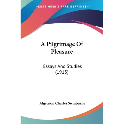 A Pilgrimage Of Pleasure: Essays And Studies (1913)