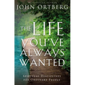 The Life You've Always Wanted: Spiritual Disciplines for Ordinary People